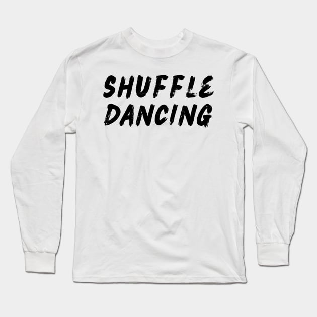 Shuffle Dancing Long Sleeve T-Shirt by Shuffle Dance